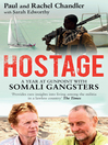 Hostage (eBook): A Year at Gunpoint with Somali Gangsters